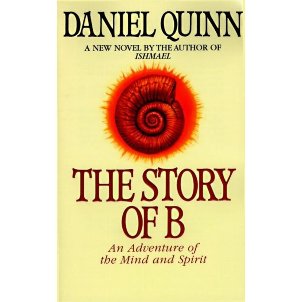 The Story of B -- Daniel Quinn